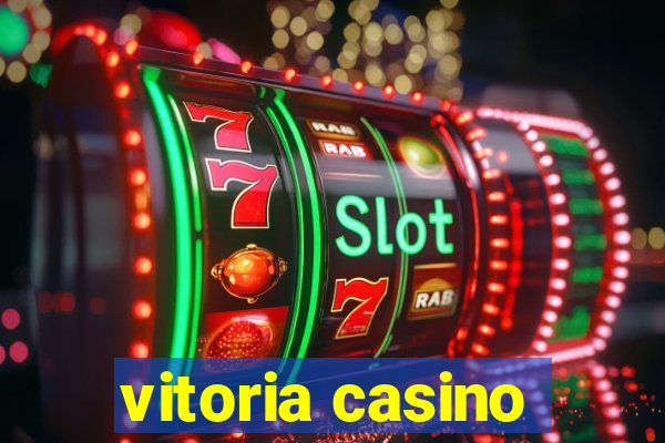 vitoria casino