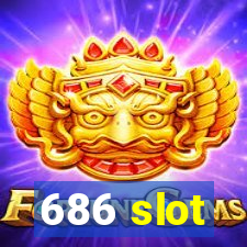 686 slot