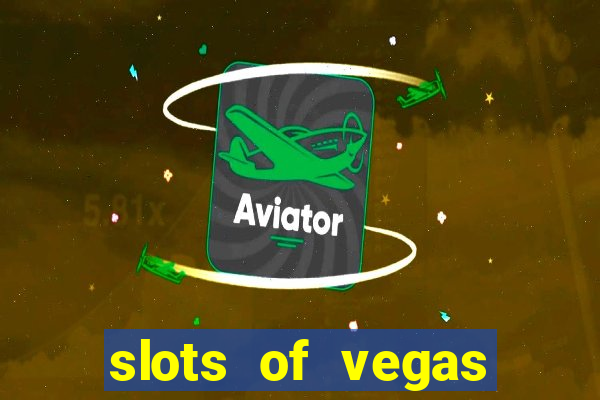 slots of vegas casino slots