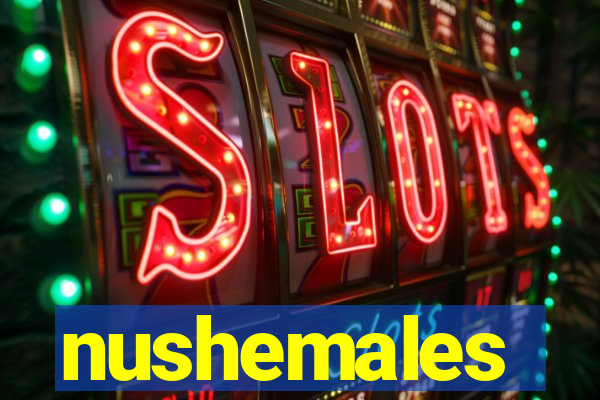 nushemales