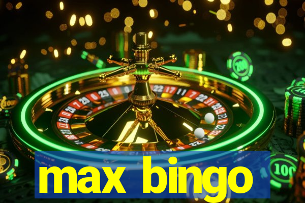 max bingo