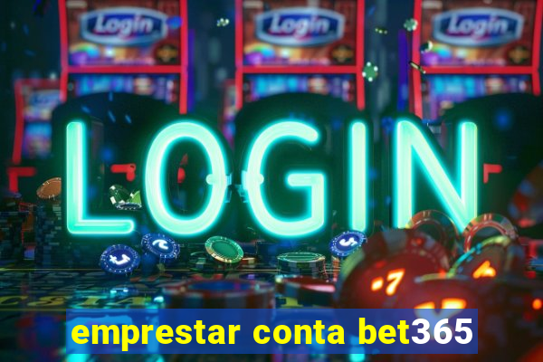 emprestar conta bet365