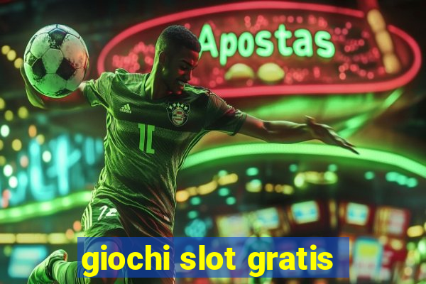 giochi slot gratis