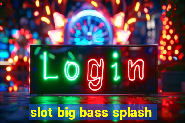 slot big bass splash