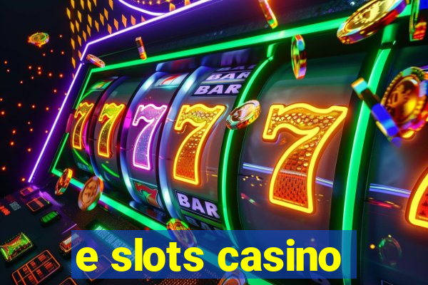 e slots casino