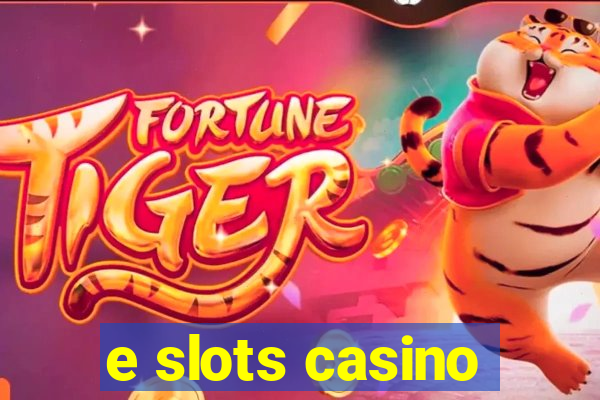 e slots casino