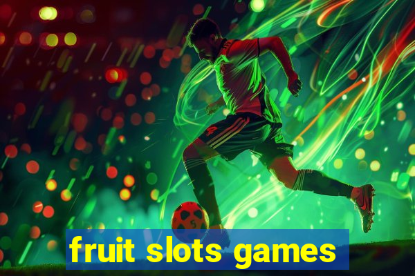 fruit slots games