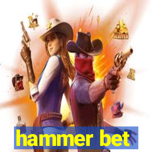 hammer bet