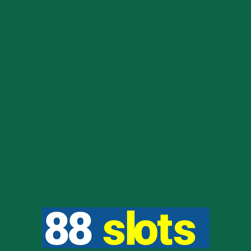 88 slots