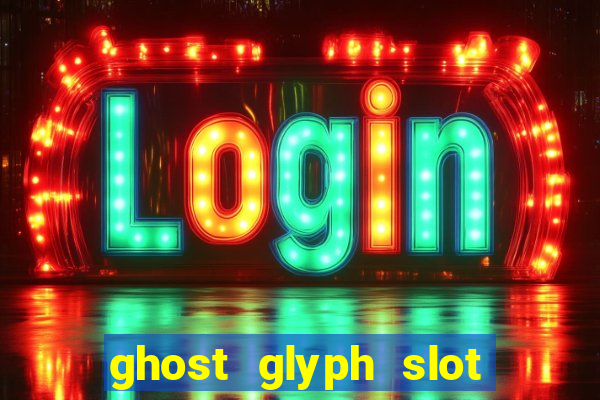 ghost glyph slot free play