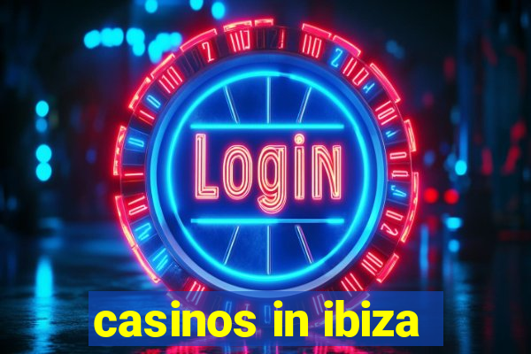 casinos in ibiza