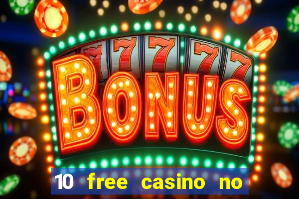 10 free casino no deposit required