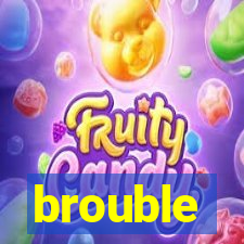 brouble