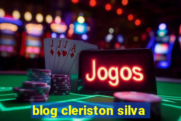 blog cleriston silva