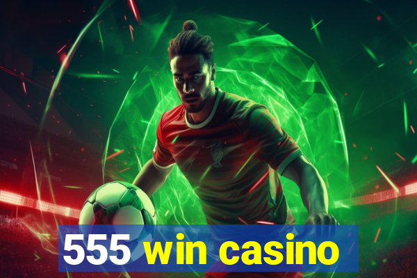 555 win casino