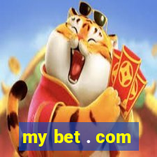 my bet . com