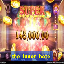 the luxor hotel and casino