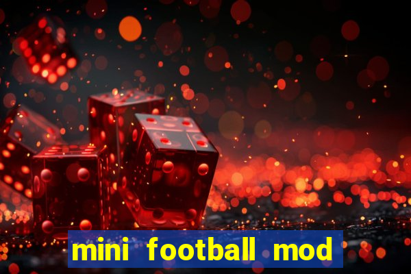 mini football mod apk (unlimited money and gems)