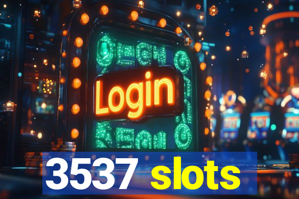 3537 slots