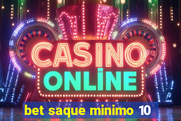 bet saque minimo 10