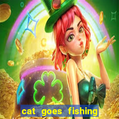 cat goes fishing free download