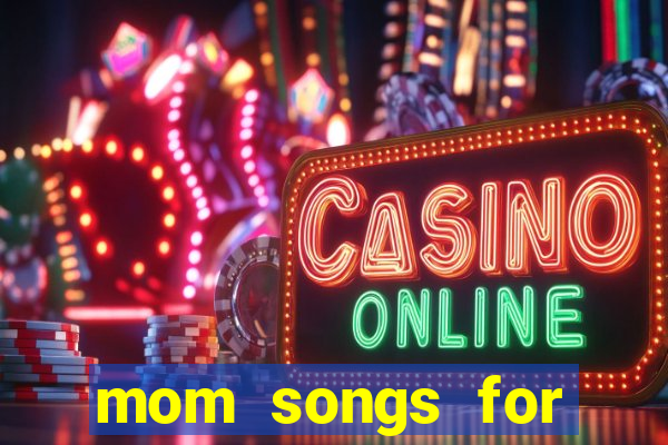 mom songs for mother's day