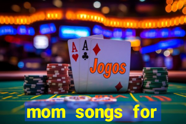 mom songs for mother's day