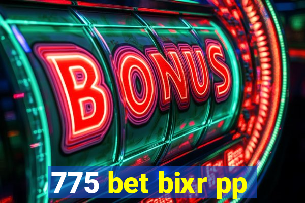 775 bet bixr pp