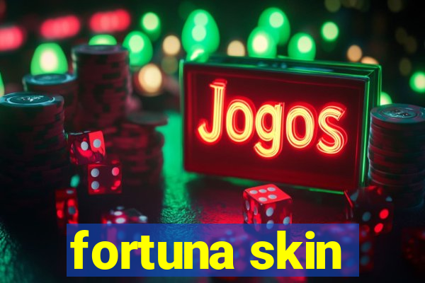 fortuna skin