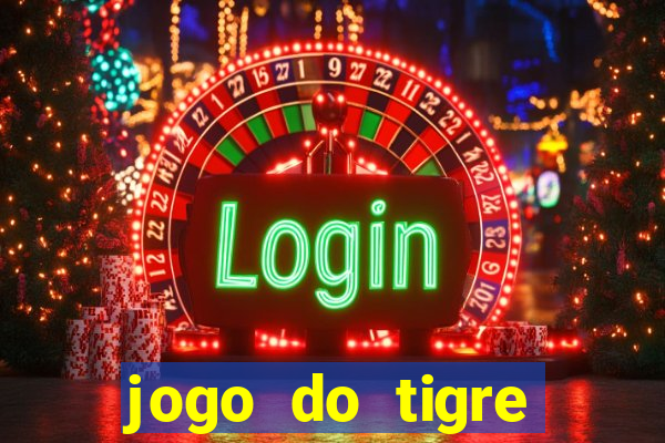 jogo do tigre ganha dinheiro mesmo