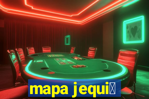 mapa jequi茅