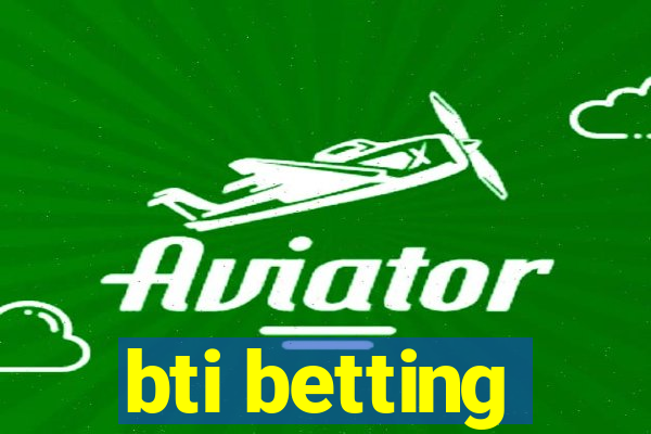 bti betting