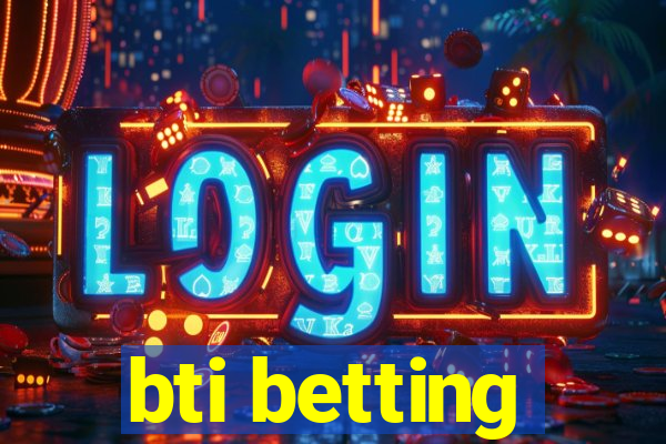 bti betting