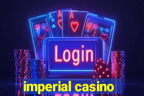 imperial casino