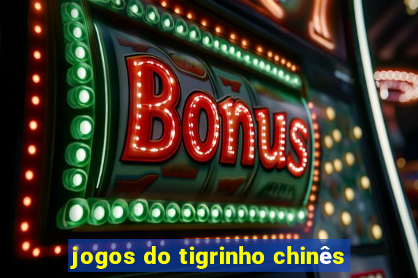 jogos do tigrinho chinês