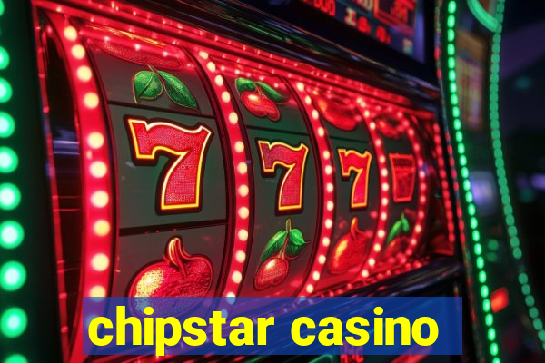 chipstar casino