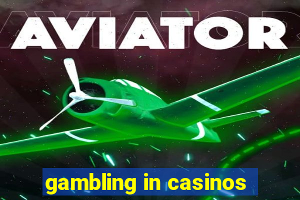 gambling in casinos