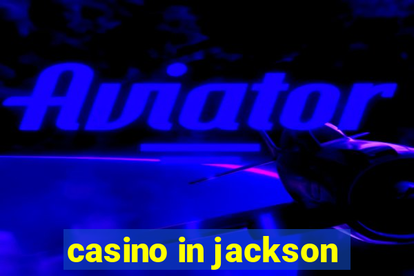 casino in jackson