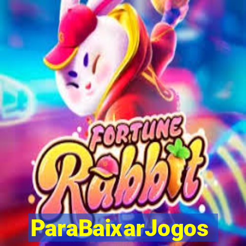 ParaBaixarJogos