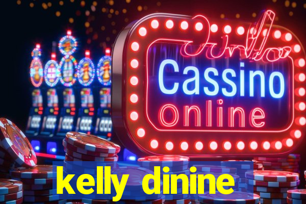 kelly dinine