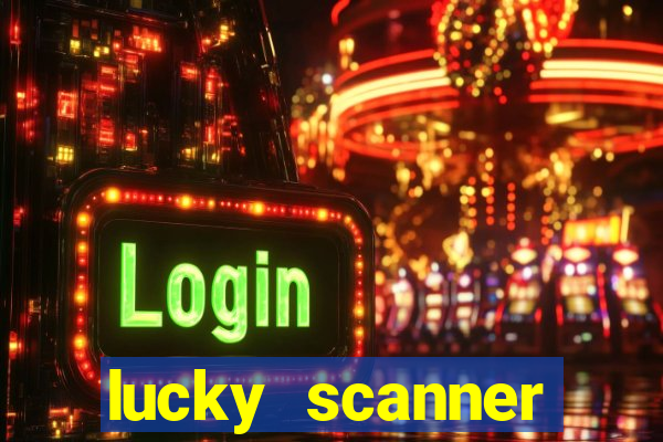 lucky scanner ganhar dinheiro