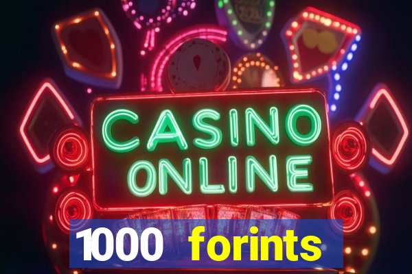 1000 forints deposit casino