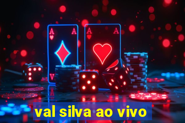 val silva ao vivo