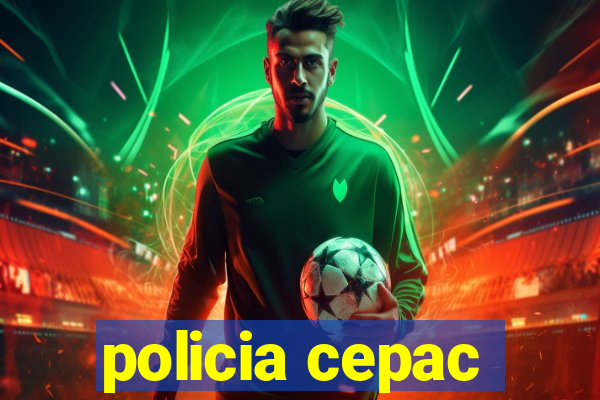 policia cepac