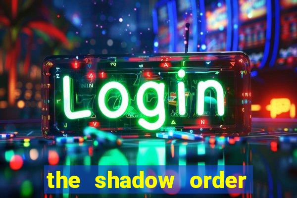 the shadow order slot free play