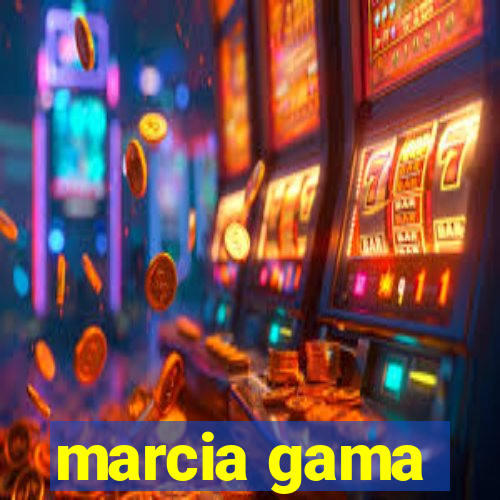 marcia gama