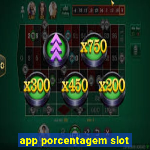 app porcentagem slot