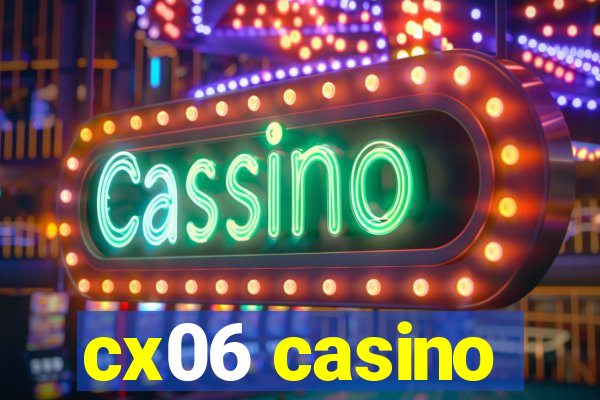 cx06 casino