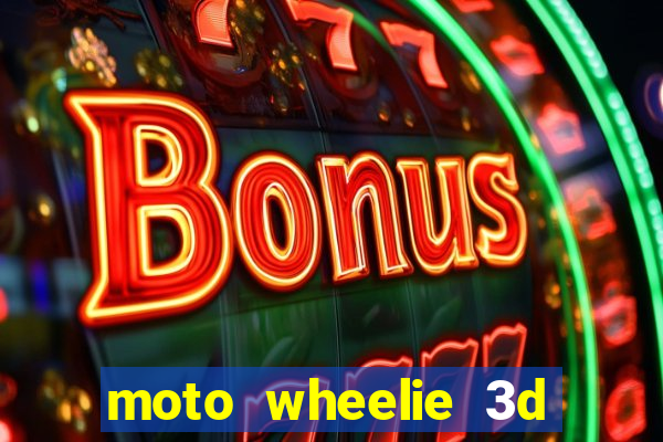 moto wheelie 3d dinheiro infinito