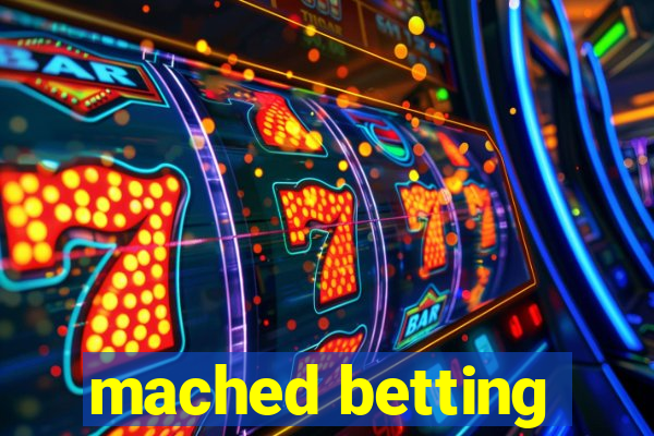 mached betting